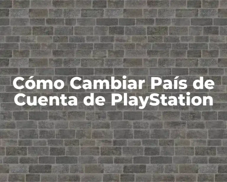 Cómo Cambiar País de Cuenta de PlayStation