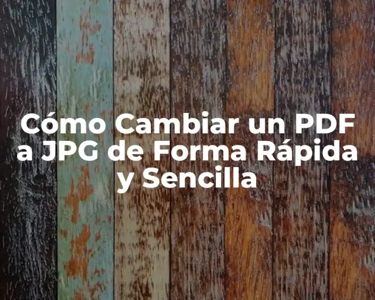Cómo Cambiar un PDF a JPG de Forma Rápida y Sencilla