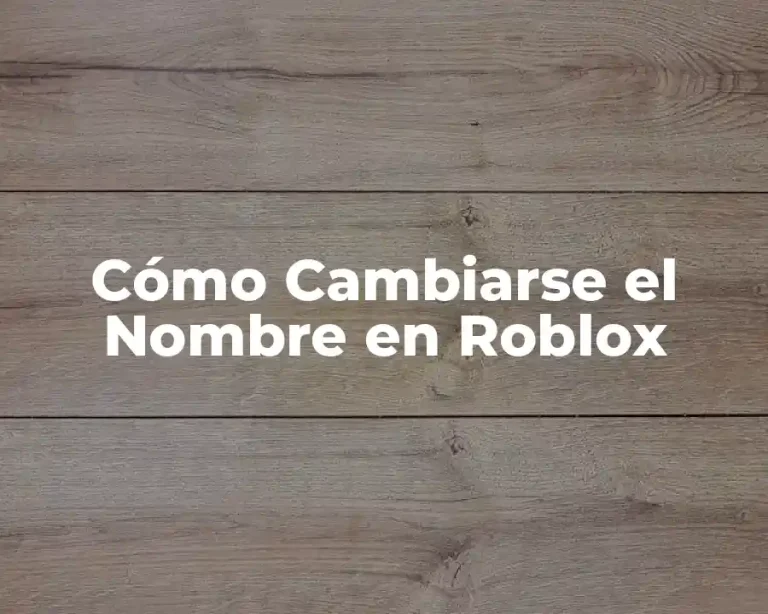 Cómo Cambiarse el Nombre en Roblox