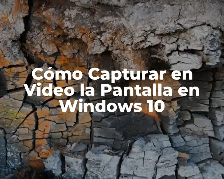 Cómo Capturar en Video la Pantalla en Windows 10