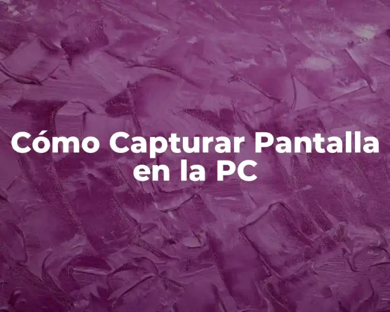 Cómo Capturar Pantalla en la PC