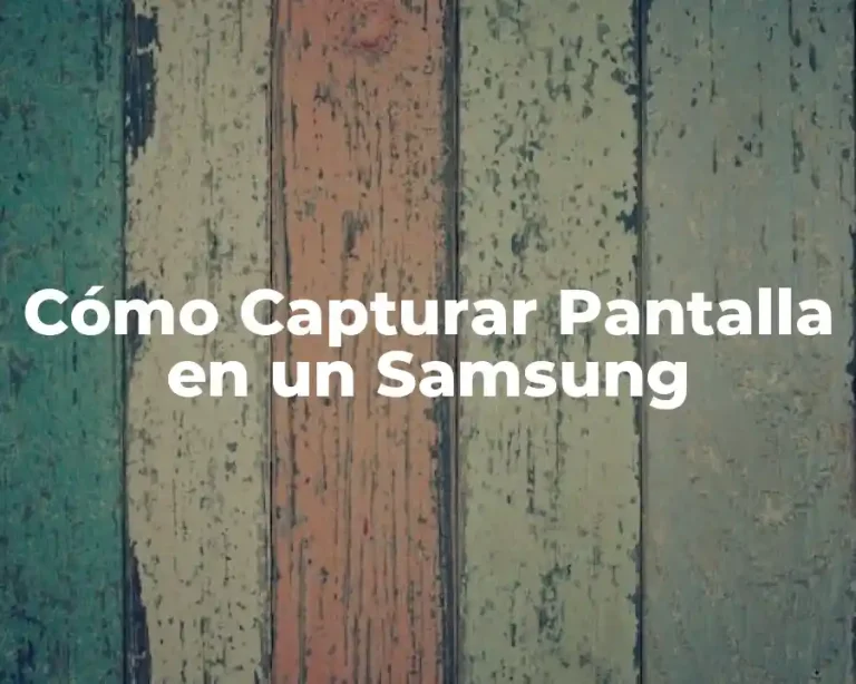 Cómo Capturar Pantalla en un Samsung