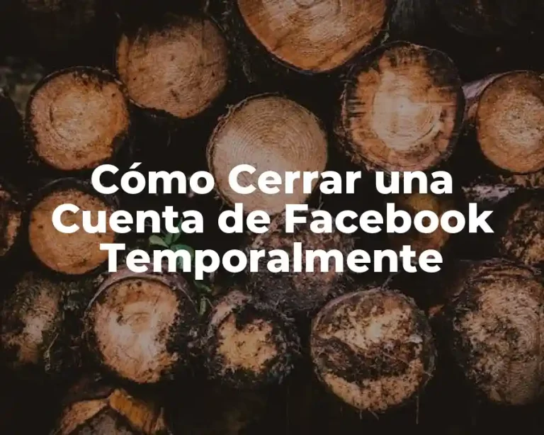 Cómo Cerrar una Cuenta de Facebook Temporalmente