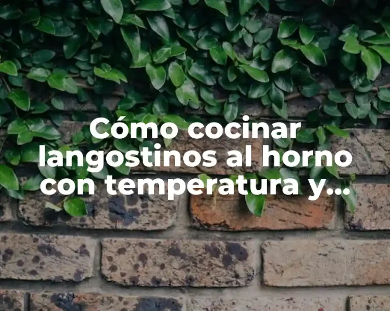 Cómo cocinar langostinos al horno con temperatura y tiempo perfectos