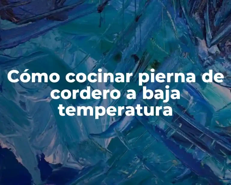 Cómo cocinar pierna de cordero a baja temperatura