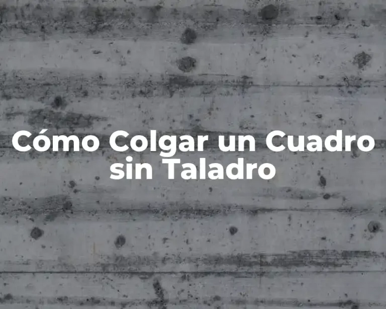 Cómo Colgar un Cuadro sin Taladro