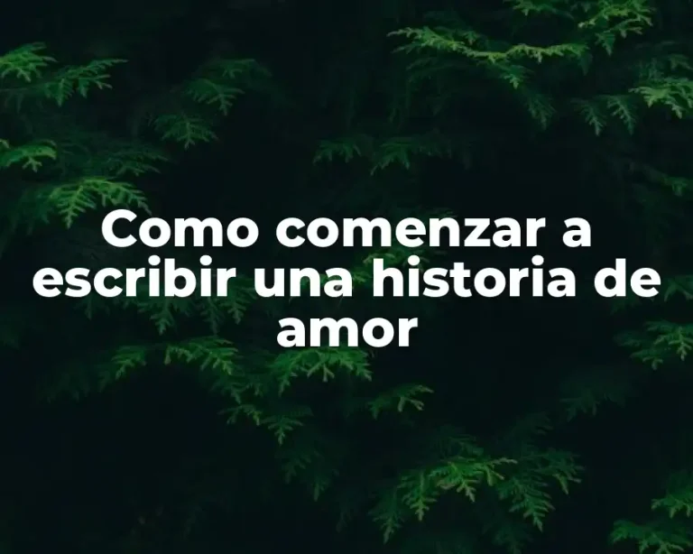 Como comenzar a escribir una historia de amor