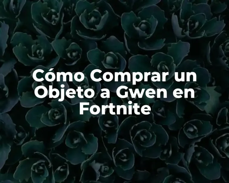Cómo Comprar un Objeto a Gwen en Fortnite
