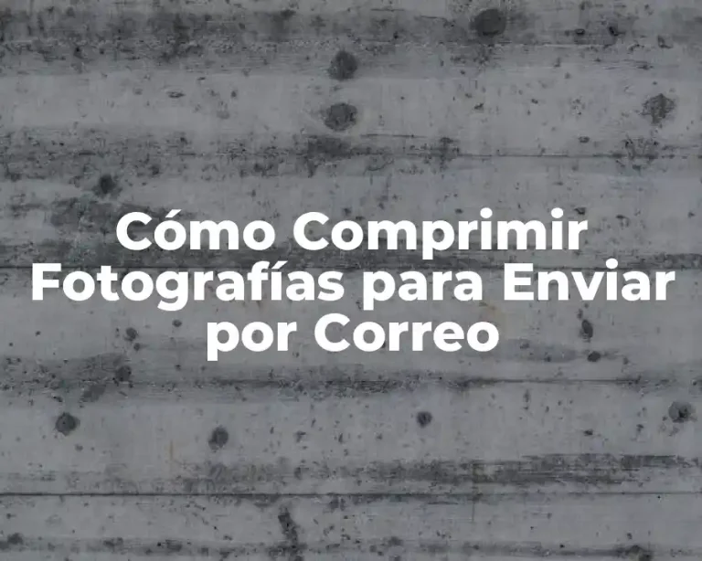 Cómo Comprimir Fotografías para Enviar por Correo