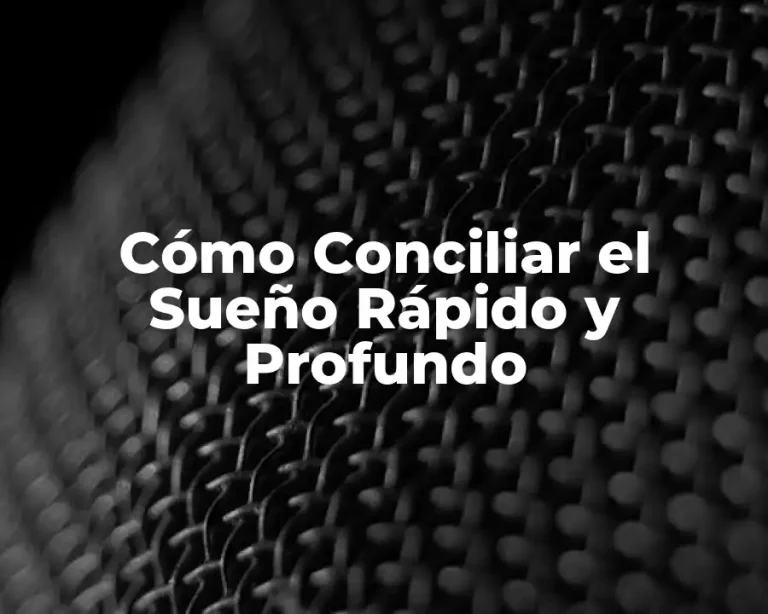Cómo Conciliar el Sueño Rápido y Profundo
