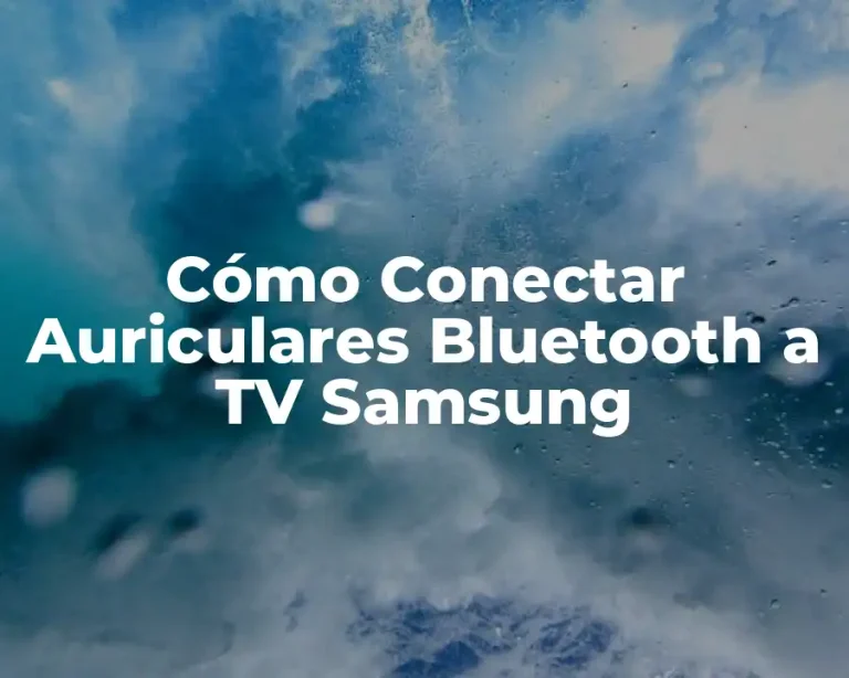 Cómo Conectar Auriculares Bluetooth a TV Samsung