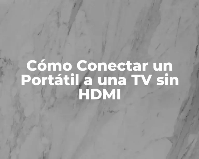Cómo Conectar un Portátil a una TV sin HDMI