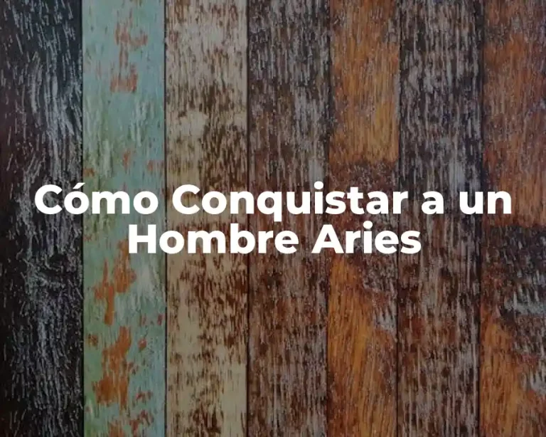 Cómo Conquistar a un Hombre Aries
