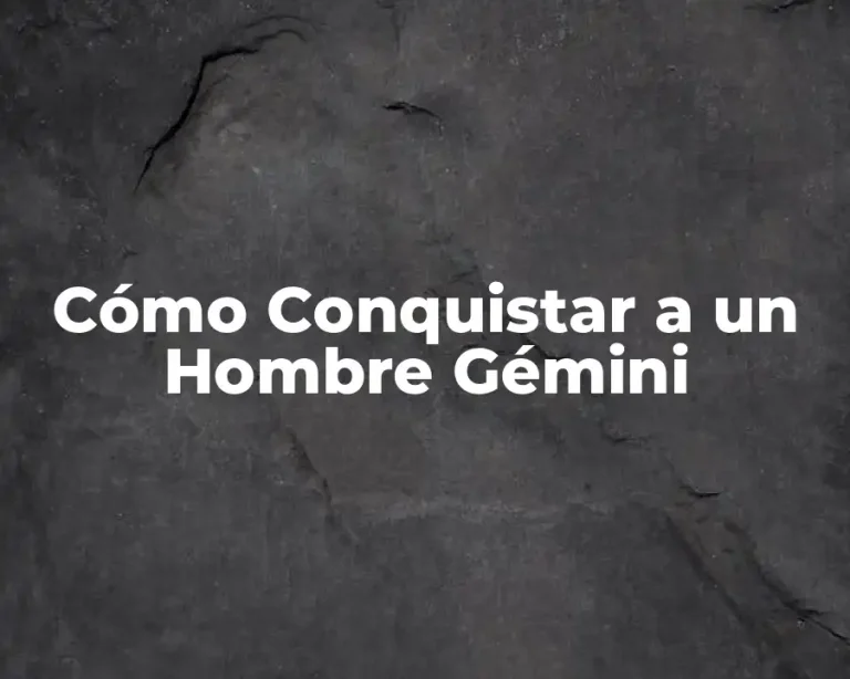 Cómo Conquistar a un Hombre Gémini