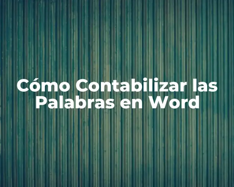 Cómo Contabilizar las Palabras en Word