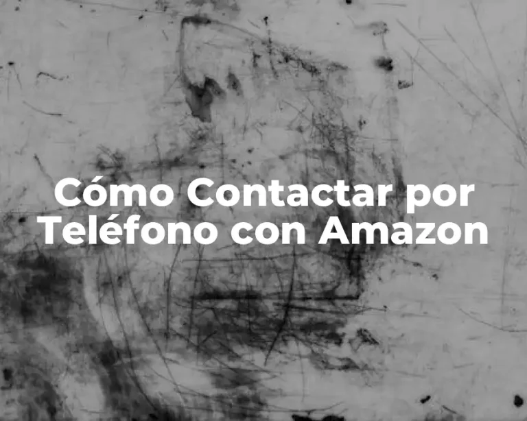 Cómo Contactar por Teléfono con Amazon
