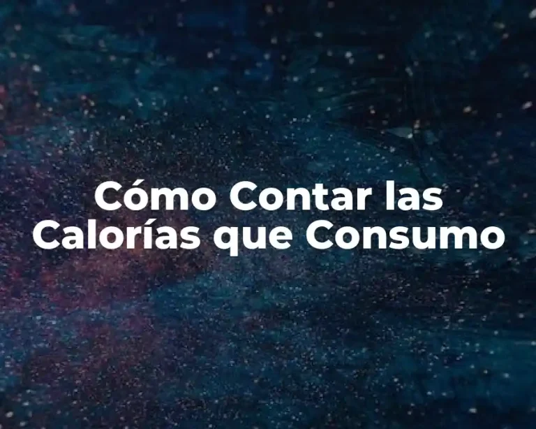 Cómo Contar las Calorías que Consumo