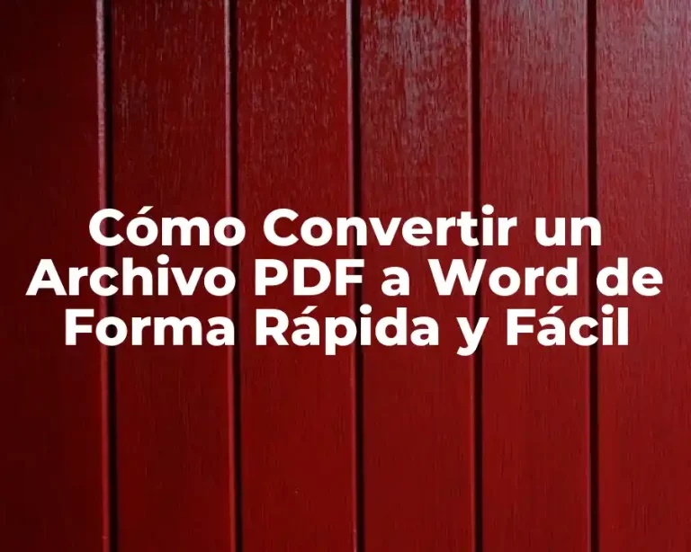 Cómo Convertir un Archivo PDF a Word de Forma Rápida y Fácil