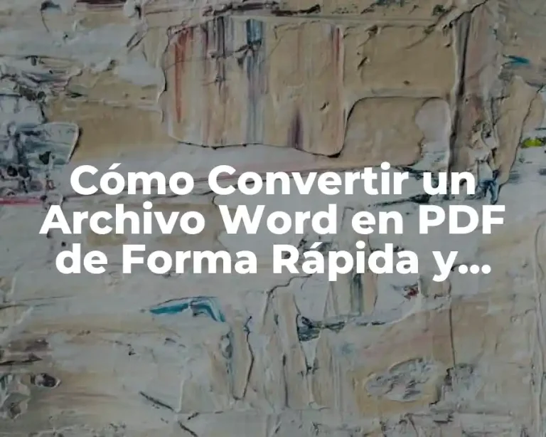 Cómo Convertir un Archivo Word en PDF de Forma Rápida y Segura