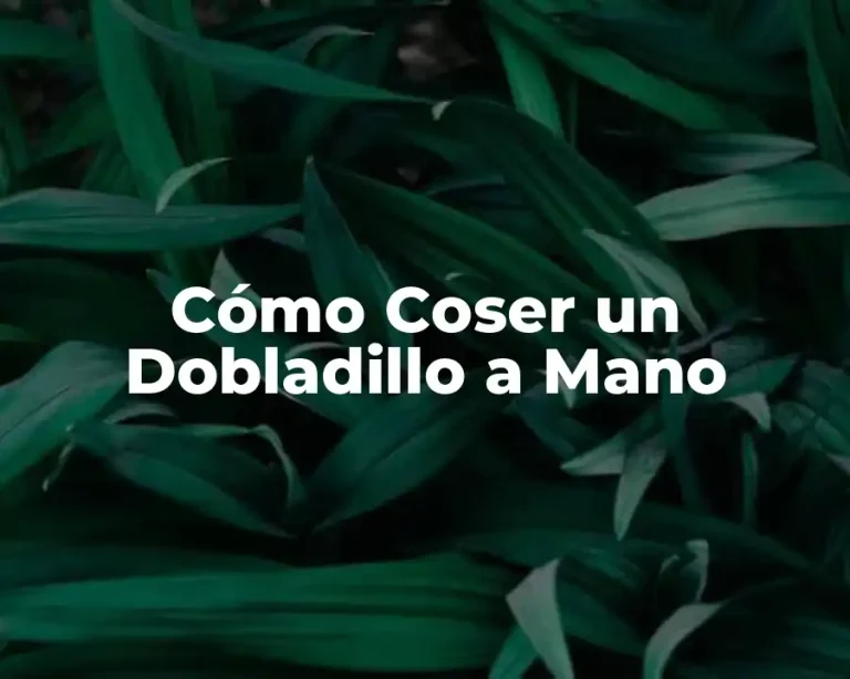 Cómo Coser un Dobladillo a Mano