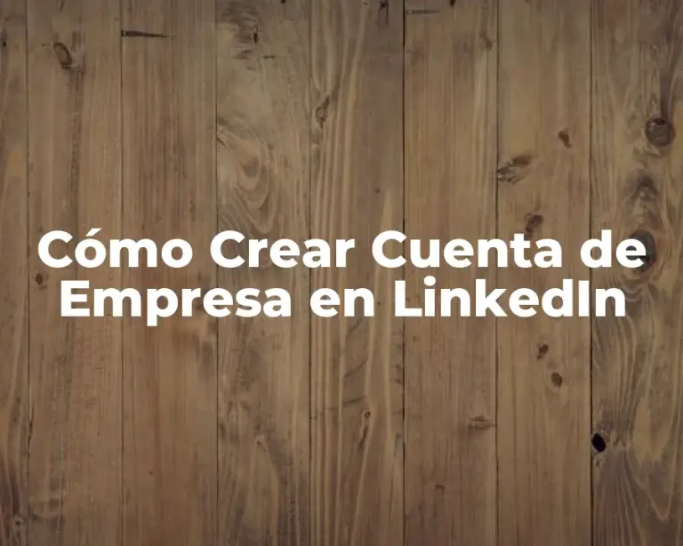 Cómo Crear Cuenta de Empresa en LinkedIn