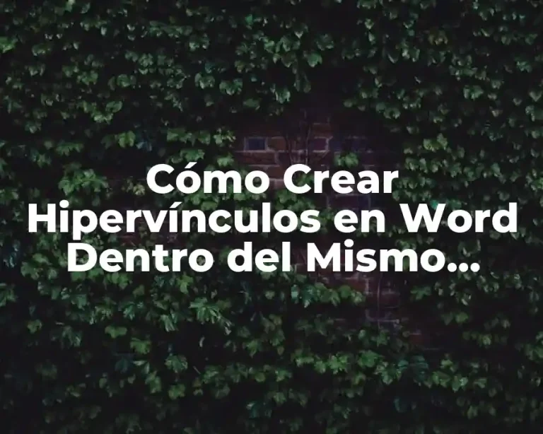 Cómo Crear Hipervínculos en Word Dentro del Mismo Documento