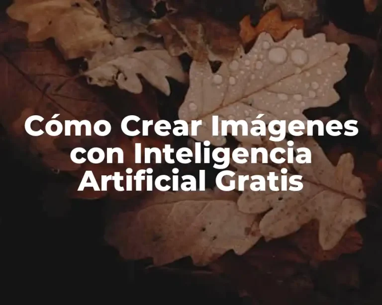 Cómo Crear Imágenes con Inteligencia Artificial Gratis