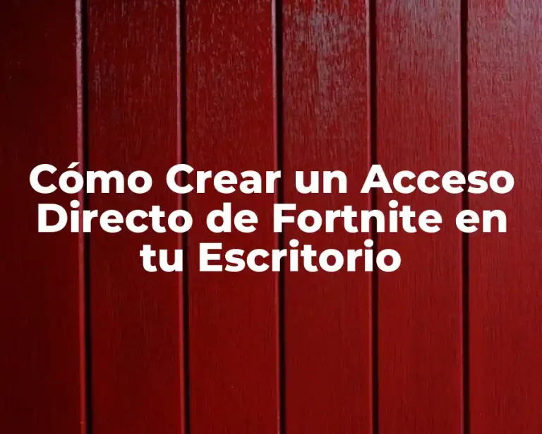 Cómo Crear un Acceso Directo de Fortnite en tu Escritorio
