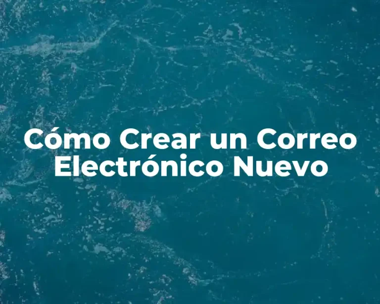 Cómo Crear un Correo Electrónico Nuevo