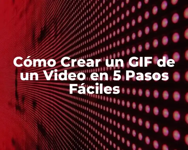 Cómo Crear un GIF de un Video en 5 Pasos Fáciles
