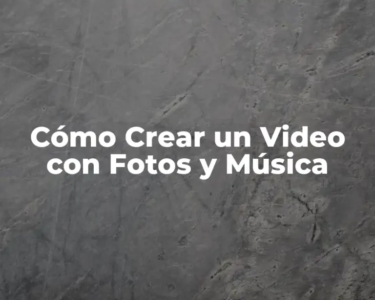 Cómo Crear un Video con Fotos y Música