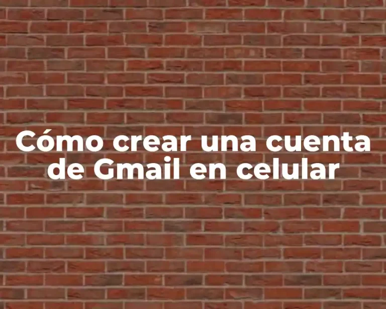 Cómo crear una cuenta de Gmail en celular