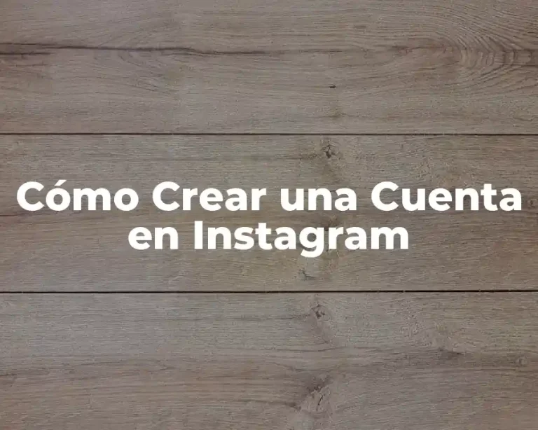 Cómo Crear una Cuenta en Instagram