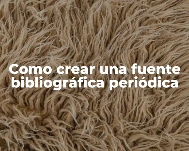 Como crear una fuente bibliográfica periódica