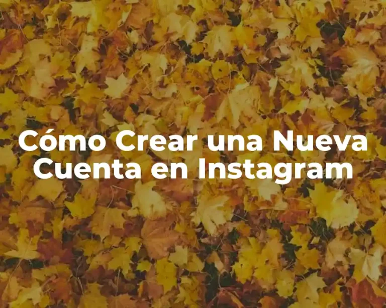Cómo Crear una Nueva Cuenta en Instagram