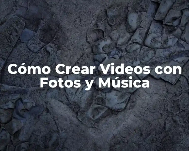 Cómo Crear Videos con Fotos y Música