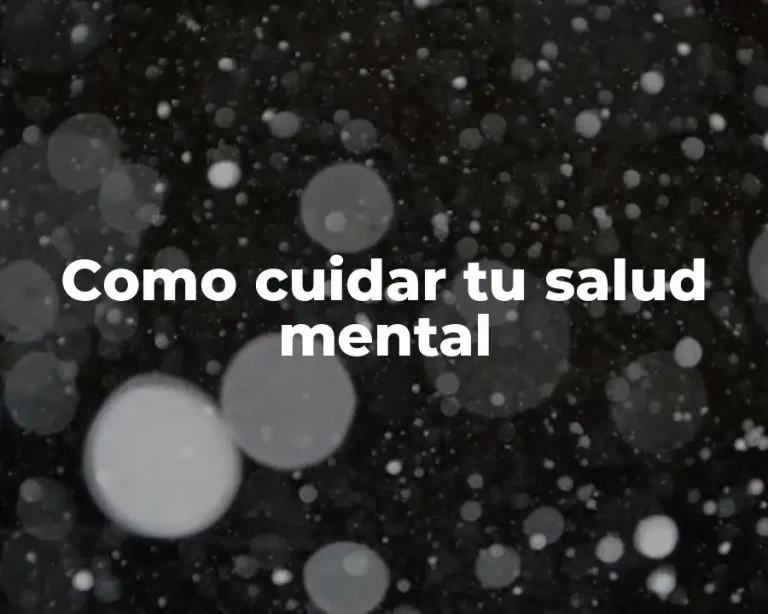 Como cuidar tu salud mental