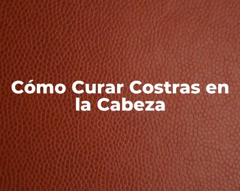 Cómo Curar Costras en la Cabeza