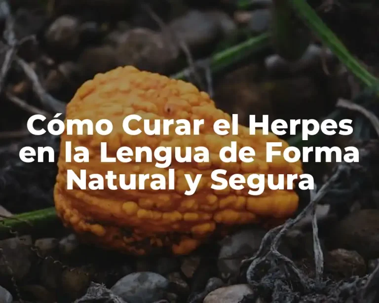 Cómo Curar el Herpes en la Lengua de Forma Natural y Segura