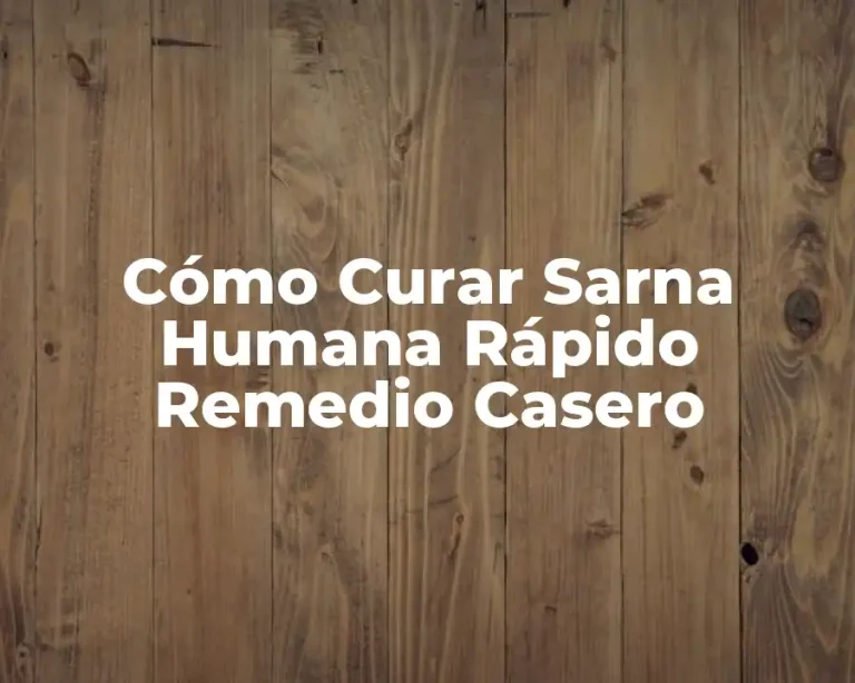 Cómo Curar Sarna Humana Rápido Remedio Casero