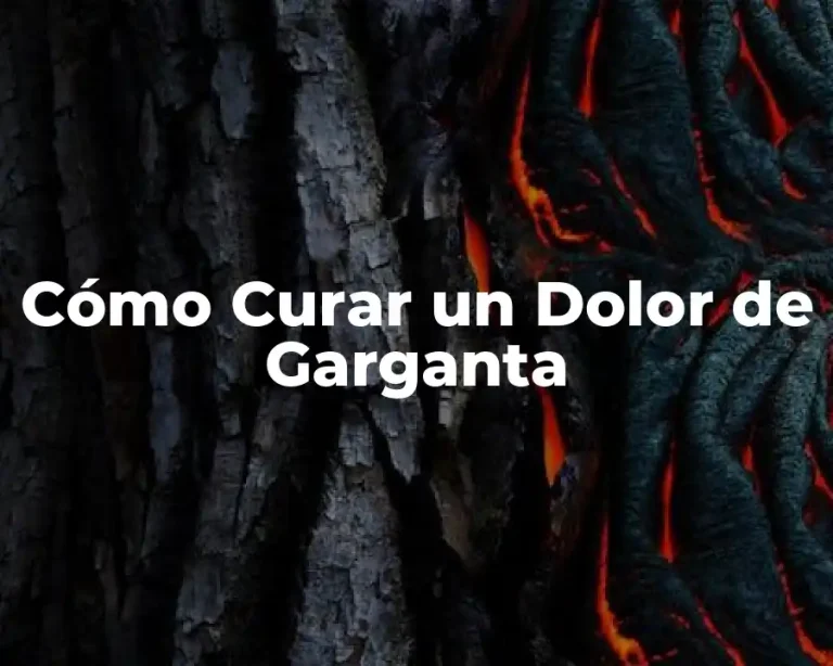 Cómo Curar un Dolor de Garganta