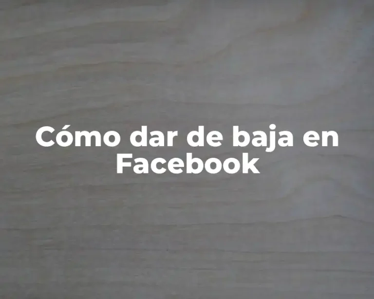 Cómo dar de baja en Facebook