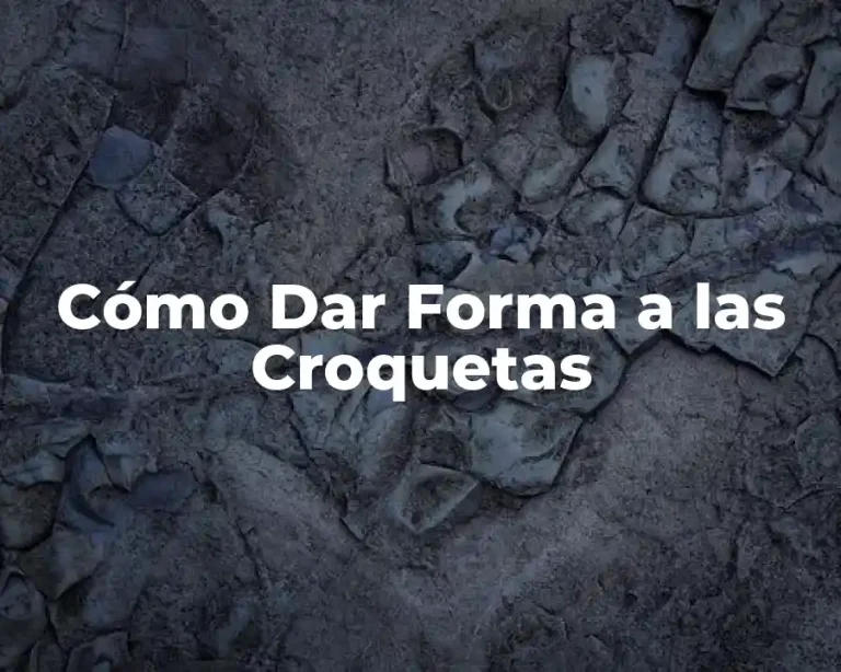 Cómo Dar Forma a las Croquetas