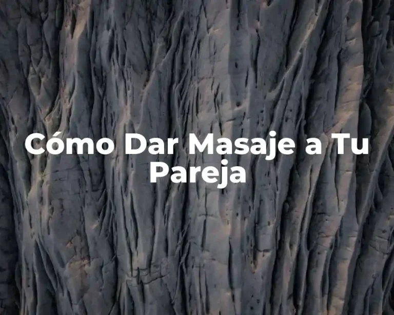 Cómo Dar Masaje a Tu Pareja