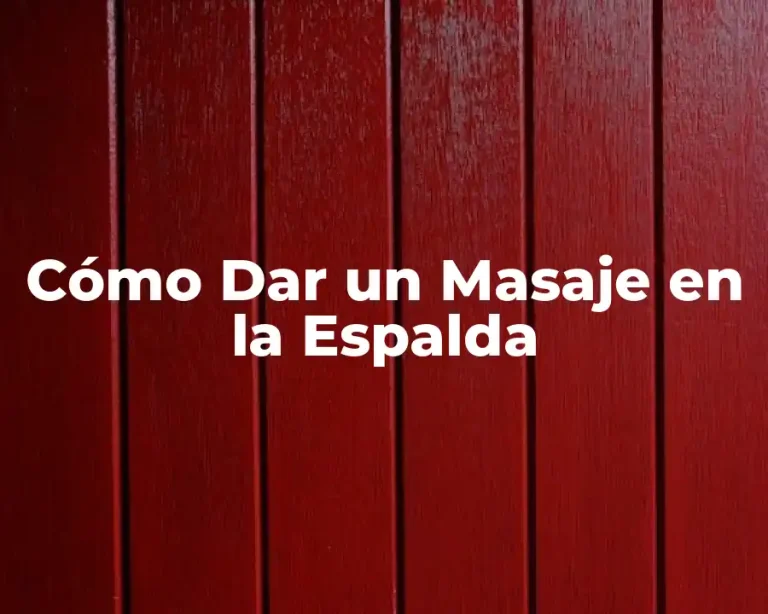 Cómo Dar un Masaje en la Espalda