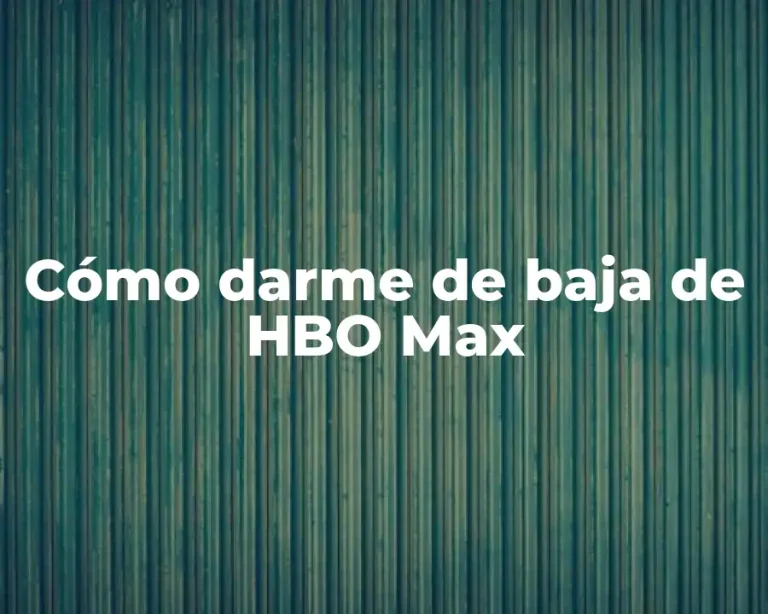 Cómo darme de baja de HBO Max