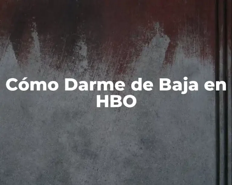 Cómo Darme de Baja en HBO