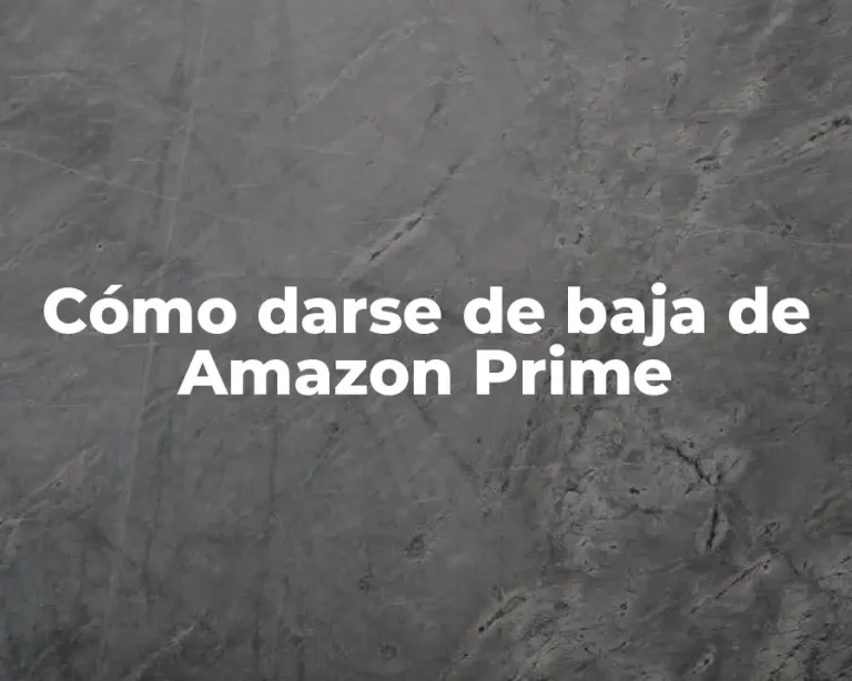 Cómo darse de baja de Amazon Prime