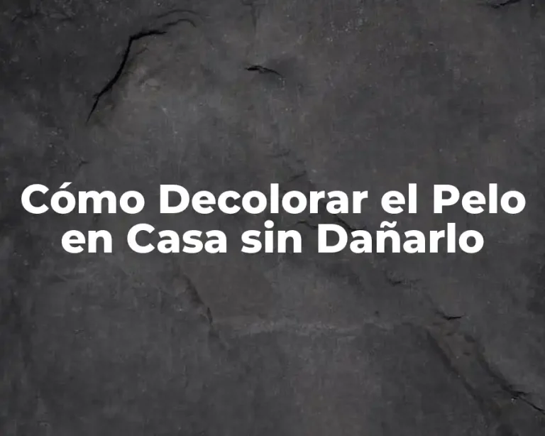 Cómo Decolorar el Pelo en Casa sin Dañarlo