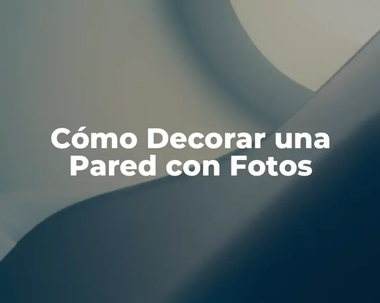 Cómo Decorar una Pared con Fotos